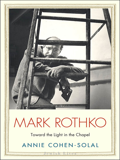 Title details for Mark Rothko by Annie Cohen-Solal - Available